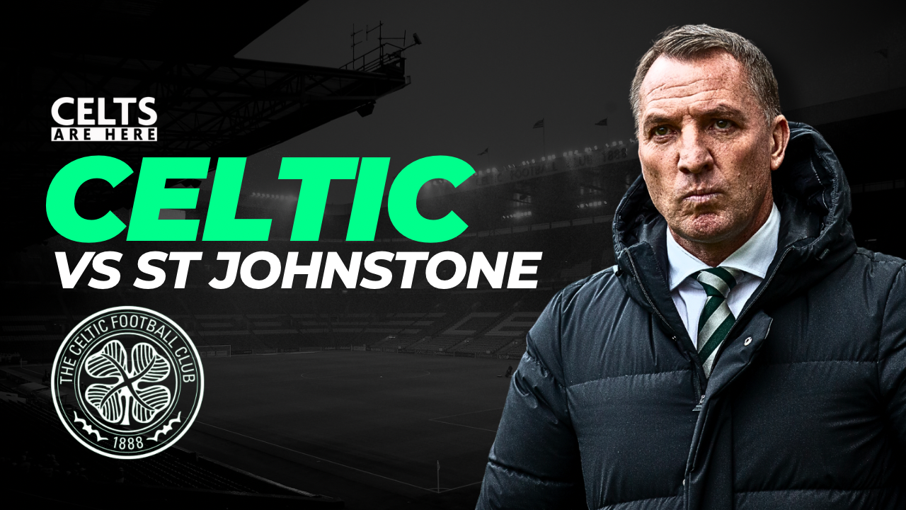 Celtic Vs St Johnstone Preview Player To Watch Latest Celtic News